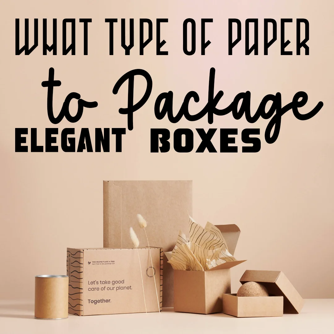 what type of paper to package elegant boxes